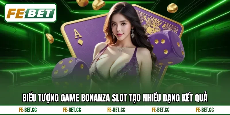 Biểu tượng Game Bonanza Slot tạo nhiều dạng kết quả