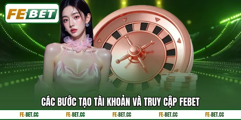 Các bước tạo tài khoản và truy cập Febet