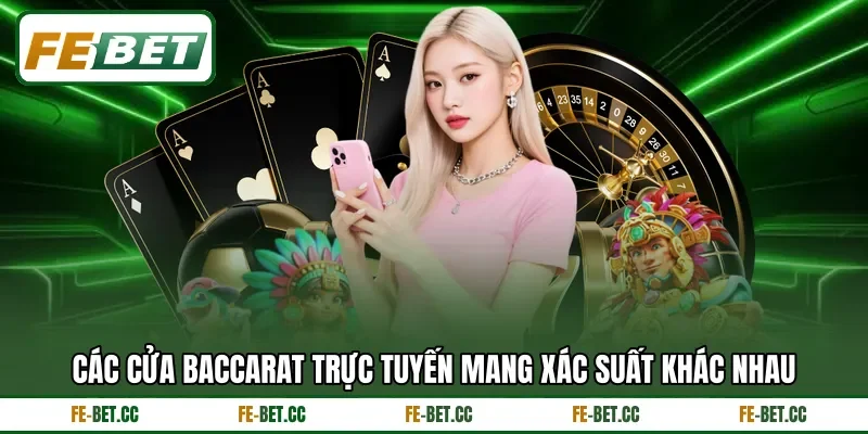 Các cửa baccarat trực tuyến mang xác suất khác nhau