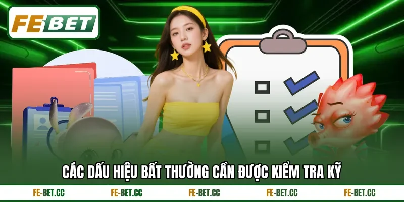 Các dấu hiệu bất thường cần được kiểm tra kỹ