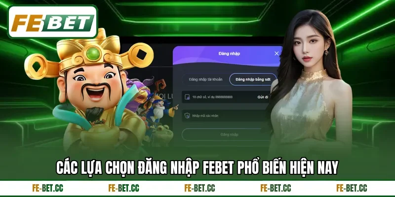 Các lựa chọn đăng nhập Febet phổ&nbsp;biến hiện nay