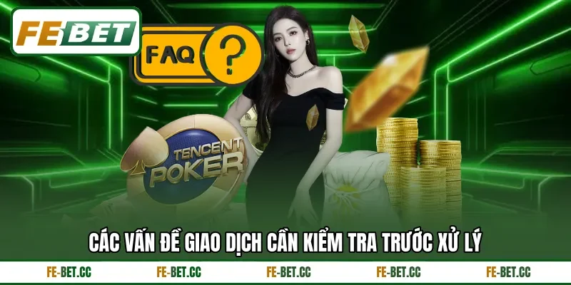 Các vấn đề giao dịch cần kiểm tra trước xử lý