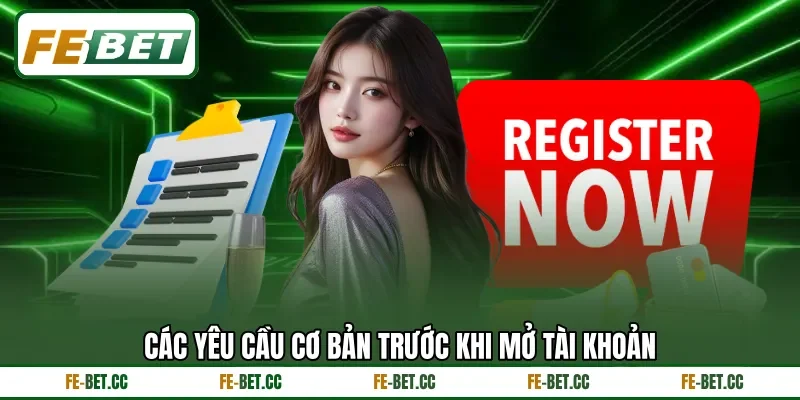 Các yêu cầu cơ bản trước khi mở tài khoản