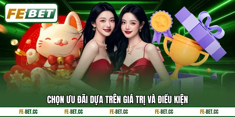 Chọn ưu đãi dựa trên giá trị và điều kiện