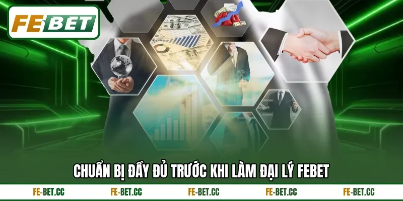 Chuẩn bị đầy đủ trước khi làm đại lý Febet