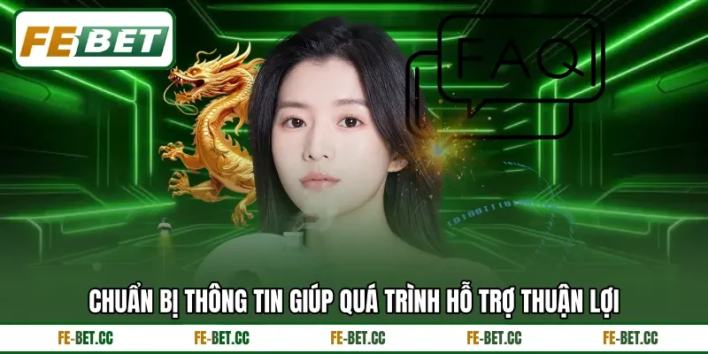 Chuẩn bị thông tin giúp quá trình hỗ trợ thuận lợi