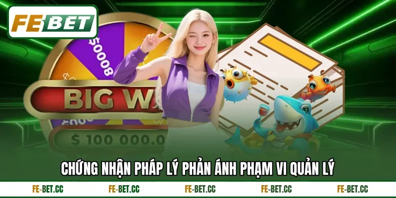 Chứng nhận pháp lý phản ánh phạm vi quản lý