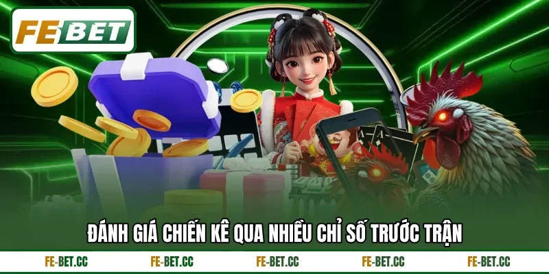 Đánh giá chiến kê qua nhiều chỉ số trước trận