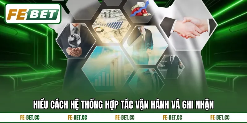 Hiểu cách hệ thống hợp tác vận hành và ghi nhận