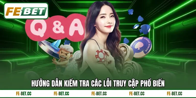 Hướng dẫn kiểm tra các lỗi truy cập phổ biến