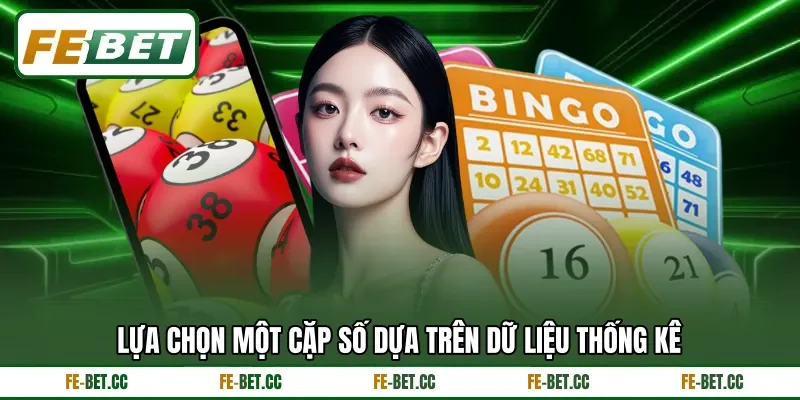 Lựa chọn một cặp số dựa trên dữ liệu thống kê Lựa chọn một cặp số dựa trên dữ liệu thống kê