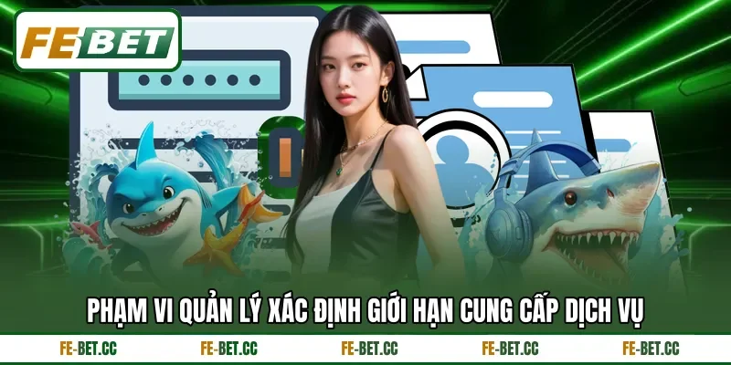 Phạm vi quản lý xác định giới hạn cung cấp dịch vụ