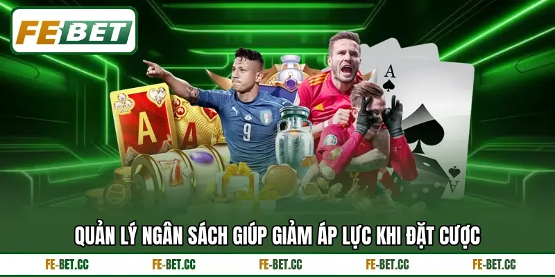 Quản lý ngân sách giúp giảm áp lực khi đặt cược Quản lý ngân sách giúp giảm áp lực khi đặt cược