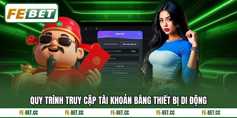 Quy trình truy cập tài khoản bằng thiết bị di động