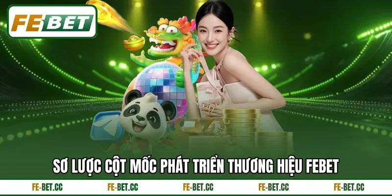 Sơ lược cột mốc phát triển thương hiệu Febet