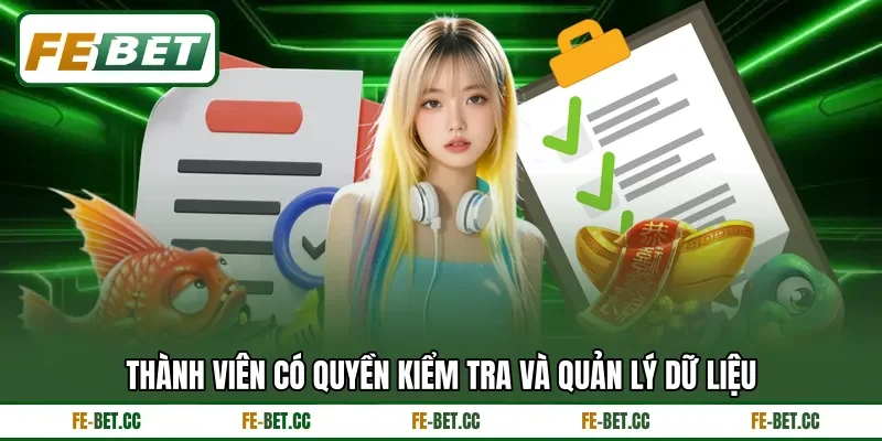 Thành viên có quyền kiểm tra và quản lý dữ liệu